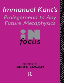 Image for Immanuel Kant's prolegomena to any future metaphysics in focus