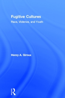 Image for Fugitive Cultures: Race, Violence, and Youth