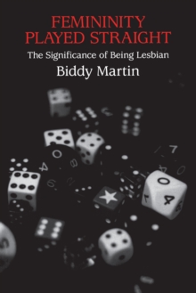 Image for Femininity played straight: the significance of being Lesbian