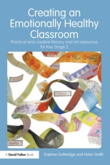 Image for Creating an emotionally healthy classroom: practical and creative literacy and art resources for key stage 2