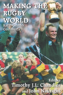 Image for Making the rugby world: race, gender, commerce