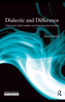 Image for Dialectic and difference: dialectical critical realism and the grounds of justice
