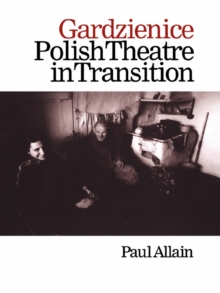 Image for Gardzienice: Polish theatre in transition.