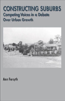 Image for Constructing suburbs: competing voices in a debate over urban growth