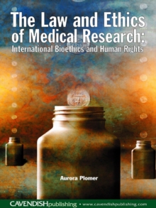 Image for The law and ethics of medical research: international bioethics and human rights