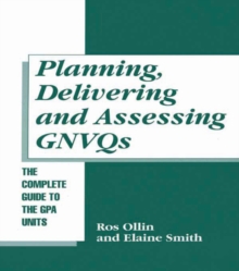 Image for Planning, delivering and assessing GNVQs: the complete guide to the GPA units