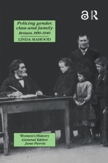 Image for Policing gender, class and family: Britain, 1850-1940