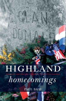 Image for Highland homecomings: genealogy and heritage tourism in the Scottish diaspora