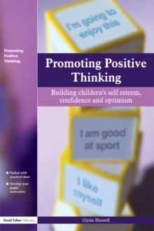 Image for Promoting positive thinking: building children's self esteem, confidence and optimism