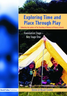 Image for Exploring time and place through play: foundation stage - Key Stage 1