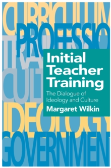 Image for Initial Teacher Training: The Dialogue Of Ideology And Culture