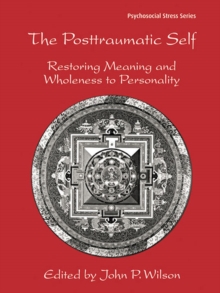 Image for The posttraumatic self: restoring wholeness and meaning to personality