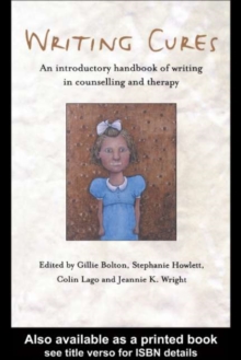 Image for Writing cures: an introductory handbook of writing in counselling and psychotherapy
