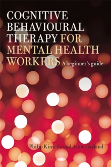 Image for Cognitive behavioural therapy for mental health workers: a beginner's guide