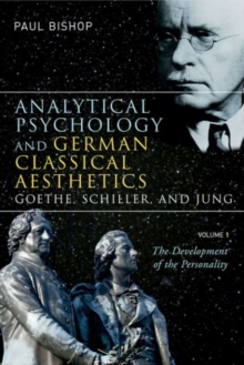 Image for Analytical psychology and German classical aesthetics: Goethe, Schiller & Jung