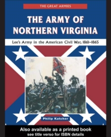 Image for The Army of Northern Virginia: Lee's army in the American Civil War, 1861-1865