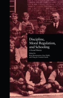 Image for Discipline, moral regulation, and schooling: a social history