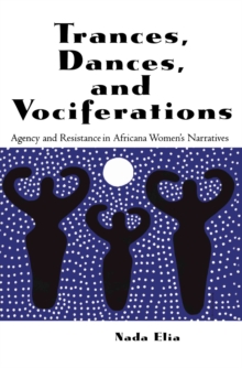 Image for Trances, Dances and Vociferations: Agency and Resistance in Africana Women's Narratives