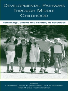 Image for Developmental pathways through middle childhood: rethinking context and diversity as resources