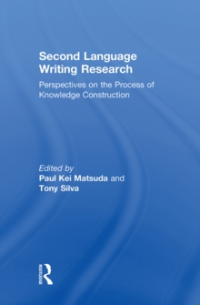 Image for Second Language Writing Research: Perspectives on the Process of Knowledge Construction
