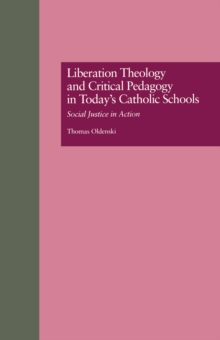 Image for Liberation theology and critical pedagogy in today's Catholic schools: social justice in action