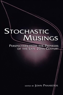 Image for Stochastic Musings: Perspectives from the Pioneers of the Late 20th Century : A Volume in Celebration of the 13 Years of the Department of Statistics of the Athens University of Economics & Business in Honour of Professors C. Kevork & P. Tzortzopoulos