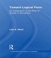 Image for Toward logical form: an exploration of the role of syntax in semantics