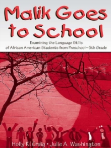 Image for Malik Goes to School: Examining the Language Skills of African American Students from Preschool-5Th Grade