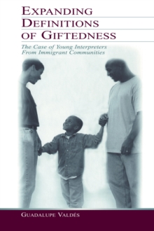 Image for Expanding definitions of giftedness: the case of young interpreters from immigrant communities