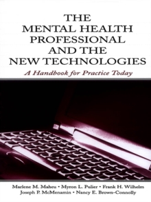 Image for The mental health professional and the new technologies: a handbook for practice today