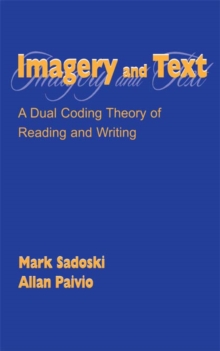 Image for Imagery and text: a dual coding theory of reading and writing