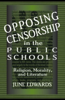 Image for Opposing censorship in the public schools: religion, morality, and literature