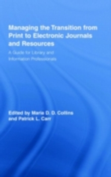 Image for Managing the transition from print to electronic journals and resources: a guide for library and information professionals