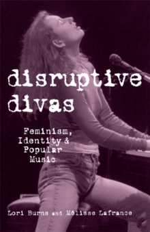 Image for Disruptive divas: feminism, identity, & popular music