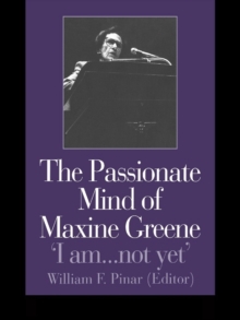 Image for The passionate mind of Maxine Greene: 'I am _ not yet'