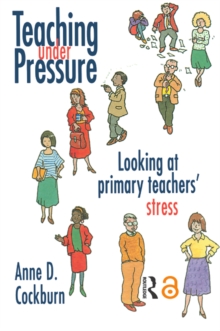 Image for Teaching well under pressure: a primary teacher's guide to alleviating stress.
