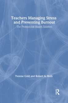 Image for Teachers Managing Stress and Preventing Burnout: The Professional Health Solution