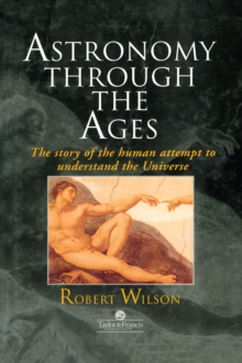 Image for Astronomy through the ages: the story of the human attempt to understand the universe.