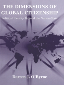 Image for The dimensions of global citizenship: political identity beyond the nation-state