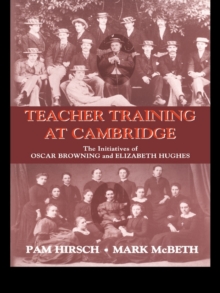 Image for Teacher training at Cambridge: the initiatives of Oscar Browning and Elizabeth Hughes