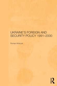 Image for Ukraine's foreign and security policy, 1991-2000