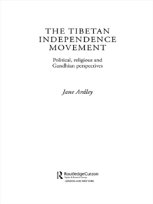 Image for The Tibetan independence movement: political, religious, and Gandhian perspectives