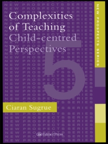 Image for Complexities of teaching: child-centred perspectives