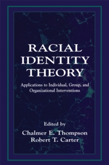 Image for Racial identity theory: applications to individual, group, and organizational interventions