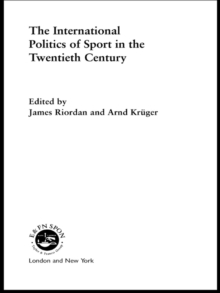 Image for The international politics of sport in the twentieth century