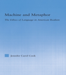 Image for Machine and metaphor: the ethics of language in American realism