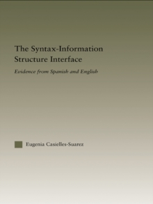 Image for The Syntax-Information Structure Interface: Evidence from Spanish and English