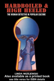 Image for Hardboiled and high heeled: the woman detective in popular culture