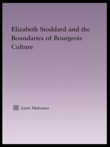 Image for Elizabeth Stoddard & the boundaries of bourgeois culture