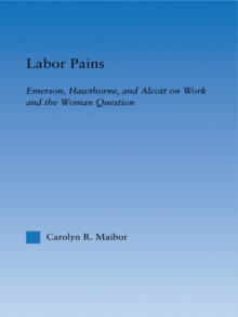 Image for Labour Pains: Emerson, Hawthorne & Alcott on Work, Women & The Development of the Self